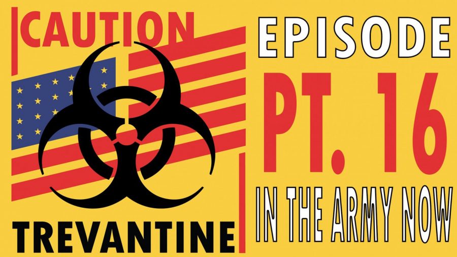 Trevantine Pt. 16 - In The Army Now